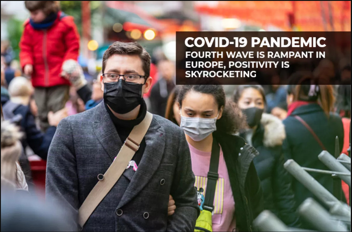 COVID-19 PANDEMIC – FOURTH WAVE INCREASING IN EUROPE, NUMBER OF POSITIVE CASES RECORD INCREASE